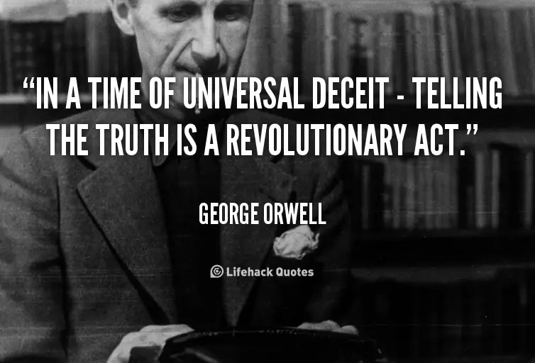 George-Orwell-quote-In-a-time-of-universal-deceit-telling-the-truth-is-a-revolutionary-act.png